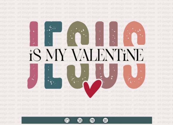 Jesus is My Valentine Graphics for T-Shirt Designs