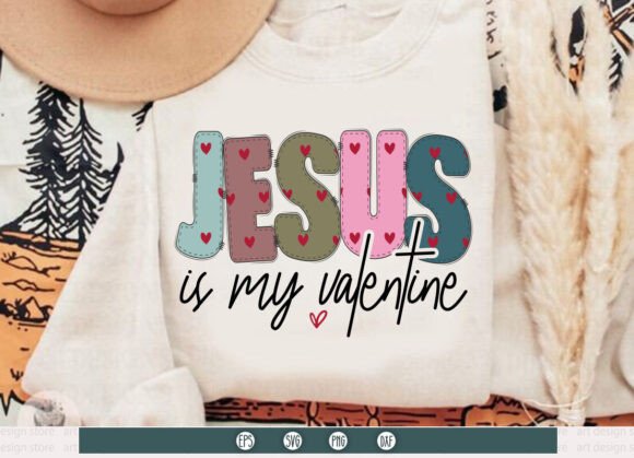 Jesus is My Valentine SVG: Graphics for T-Shirt Designs