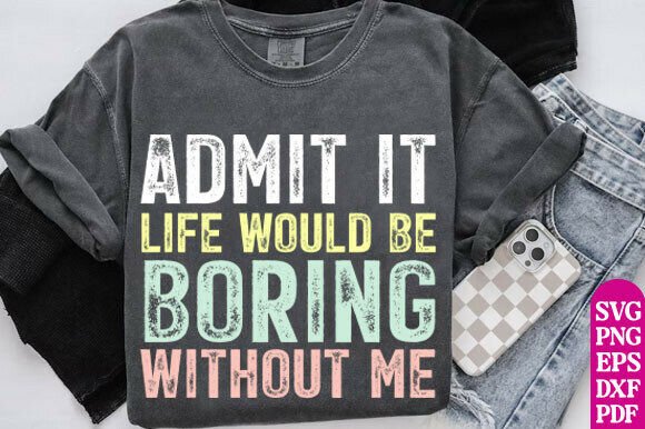 Sarcastic Admit It Graphics for T-Shirt Designs