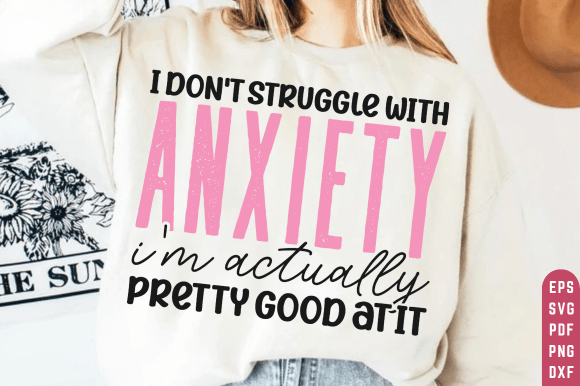 Sarcastic Anxiety Quote Svg: Graphics for T-Shirt Designs