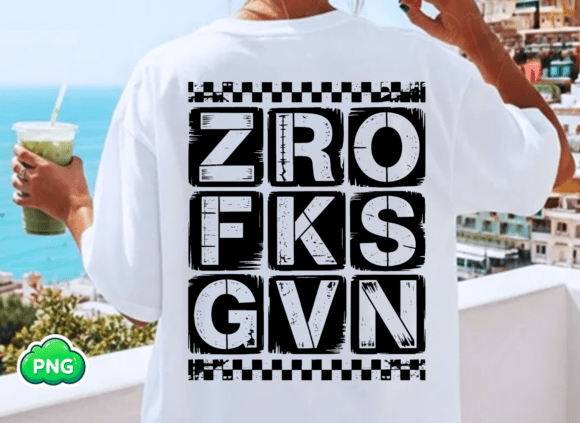 Zero Fucks Given Snarky Graphics for T-Shirt Designs